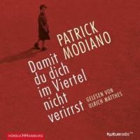 Damit du dich im Viertel nicht verirrst, 3 Audio-CDs - Patrick Modiano