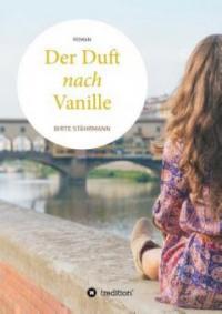 Der Duft nach Vanille - Birte Stährmann