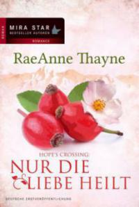 Hope's Crossing - Nur die Liebe heilt - Raeanne Thayne
