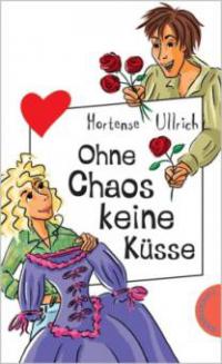 Ohne Chaos keine Küsse - Hortense Ullrich