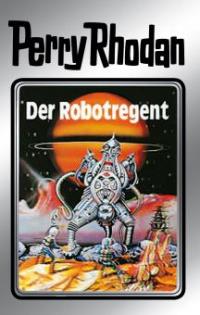 Perry Rhodan 6: Der Robotregent (Silberband) - Kurt Mahr, Clark Darlton, K. H. Scheer, Kurt Brand