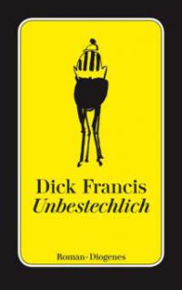 Unbestechlich - Dick Francis