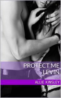 Protect me - Levin - Allie Kinsley