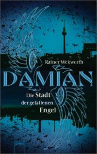 Damian - Die Stadt der gefallenen Engel - Rainer Wekwerth