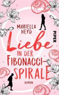 Liebe in der Fibonacci-Spirale - Mariella Heyd