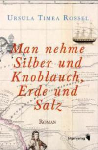 Man nehme Silber und Knoblauch, Erde und Salz - Ursula T. Rossel