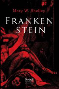 Frankenstein oder der moderne Prometheus - Mary Shelley