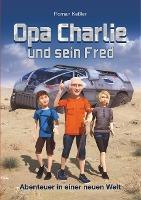 Opa Charlie und sein Fred - Roman Keßler