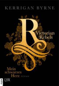 Victorian Rebels - Mein schwarzes Herz - Kerrigan Byrne