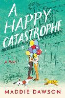 A Happy Catastrophe - Maddie Dawson