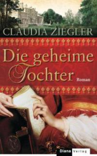 Die geheime Tochter - Claudia Ziegler