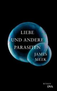 Liebe und andere Parasiten - James Meek
