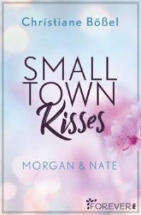 Small Town Kisses - Christiane Bößel
