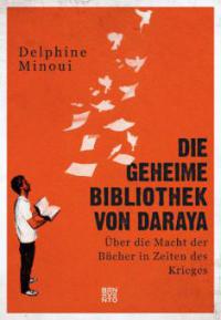 Die geheime Bibliothek von Daraya - Delphine Minoui