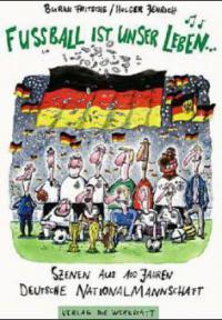Fußball ist unser Leben... - Burkhard Fritsche, Holger Jenrich