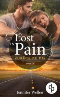 Lost in Pain -  Zurück zu dir (Liebe, Spannung) - Jennifer Wellen