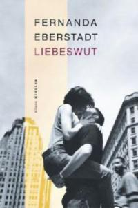 Liebeswut - Fernanda Eberstadt