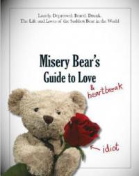 Misery Bear's Guide to Love... and Heartbreak - Misery Bear
