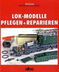 Lok-Modelle pflegen und reparieren - Gunnar Selbmann