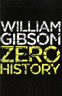 Zero History. Systemneustart, englische Ausgabe - William Gibson
