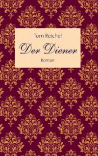 Der Diener - Tom Reichel