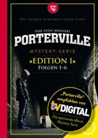 Porterville (Darkside Park) Edition I (Folgen 1-6) - Ivar Leon Menger, Simon X. Rost, Anette Strohmeyer, Raimon Weber, John Beckmann