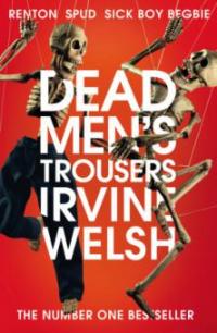 Dead Men's Trousers - Irvine Welsh