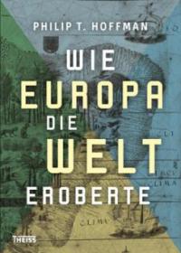 Wie Europa die Welt eroberte - Philip Hoffman