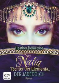 Nalia, Tochter der Elemente - Der Jadedolch - Heather Demetrios