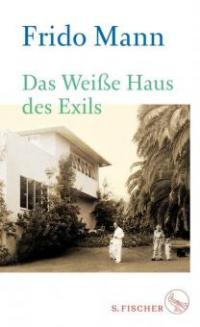 Das Weiße Haus des Exils - Frido Mann