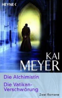 Die Alchimistin. Die Vatikan-Verschwörung - Kai Meyer