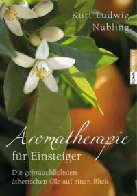 Aromatherapie für Einsteiger - Kurt Ludwig Nübling