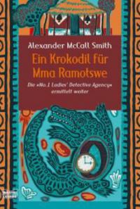Ein Krokodil für Mma Ramotswe - Alexander McCall Smith