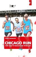 Chicago Run - Der dritte Marathon-Thriller - Frank Lauenroth
