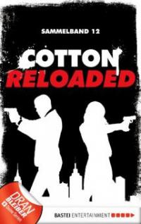 Cotton Reloaded - Sammelband 12 - Alfred Bekker, Arno Endler, Peter Mennigen
