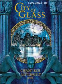 City of Glass. Die Chroniken der Unterwelt 3 - Cassandra Clare