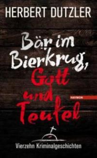 Bär im Bierkrug, Gott und Teufel - Herbert Dutzler