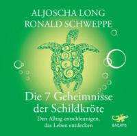 Die 7 Geheimnisse der Schildkröte, 4 Audio-CDs - Aljoscha Long, Ronald P. Schweppe
