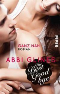 The Best Goodbye - Ganz nah - Abbi Glines