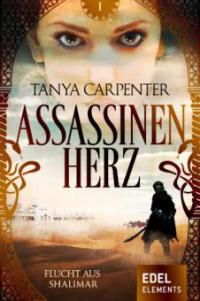 Assassinenherz: Flucht aus Shalimar - Tanya Carpenter