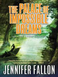 The Palace of Impossible Dreams - Jennifer Fallon