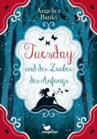 Tuesday und der Zauber des Anfangs - Angelica Banks