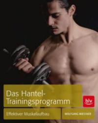 Das Hantel-Trainingsprogramm - Wolfgang Mießner