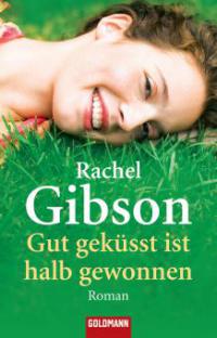 Gut geküsst ist halb gewonnen - Rachel Gibson