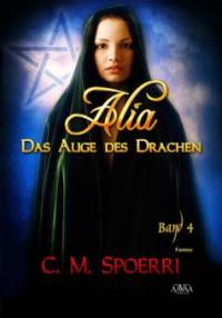 Alia - Das Auge des Drachen (Band 4) - C. M. Spoerri