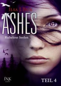 Ashes - Ruhelose Seelen - Teil 4 - Ilsa J. Bick