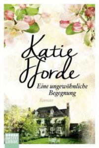 Eine ungewöhnliche Begegnung - Katie Fforde