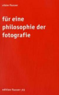 Für eine Philosophie der Fotografie - Vilem Flusser