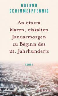 An einem klaren, eiskalten Januarmorgen zu Beginn des 21. Jahrhunderts - Roland Schimmelpfennig