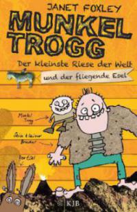 Munkel Trogg, Der kleinste Riese der Welt und der fliegende Esel - Janet Foxley